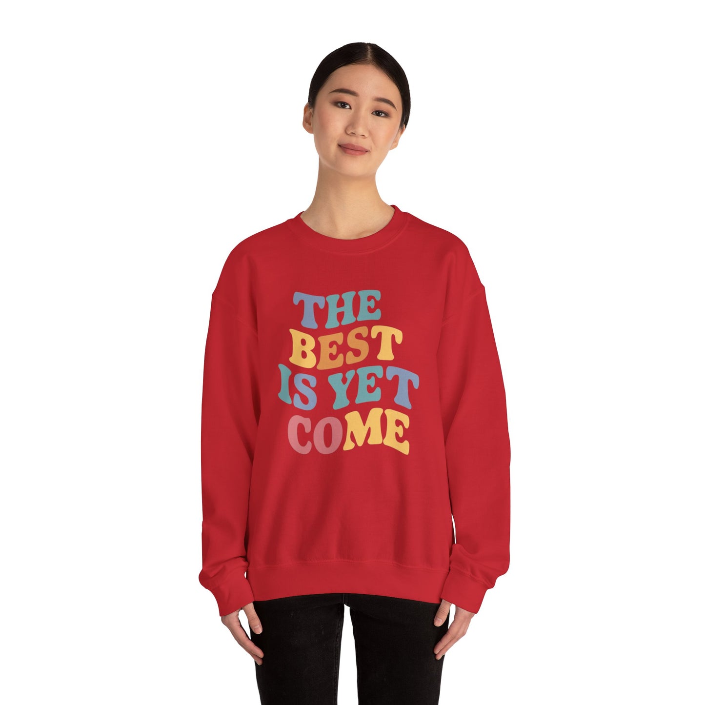 The Best Is Yet To Come Unisex Heavy Blend™ Crewneck Sweatshirt