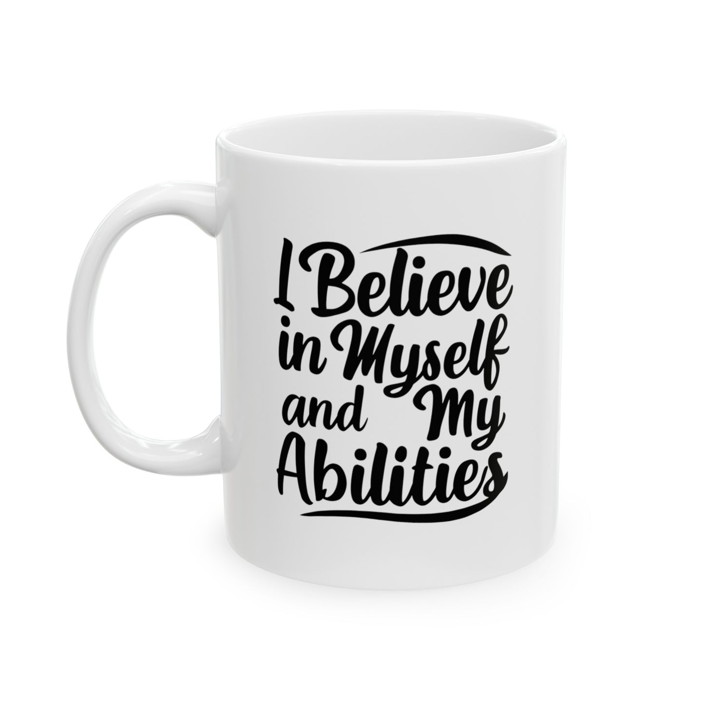 I Believe In My Self Ceramic Mug, (11oz, 15oz)