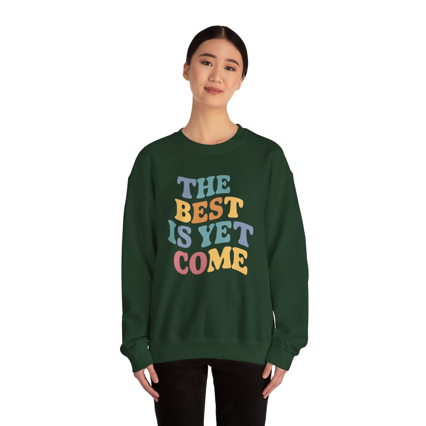 The Best Is Yet To Come Unisex Heavy Blend™ Crewneck Sweatshirt