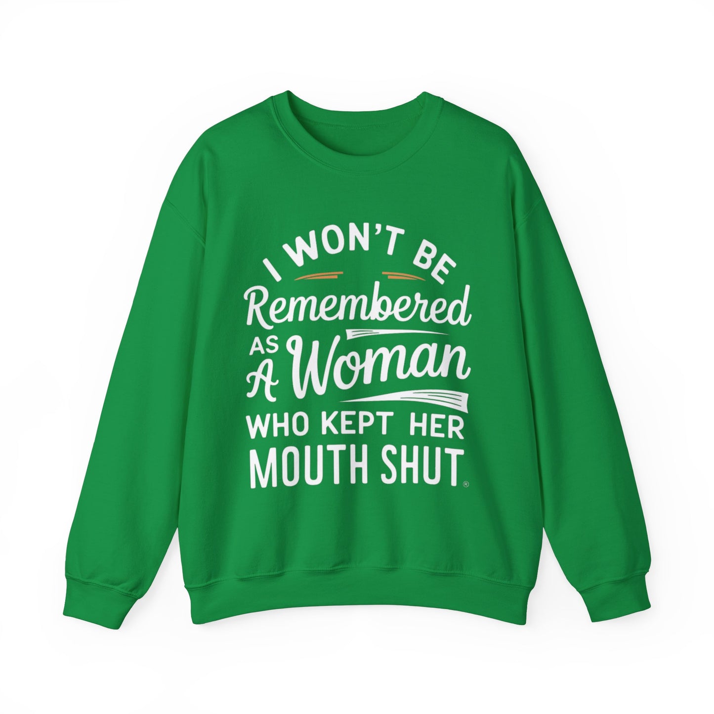 I Won't Be Remembered As A Woman Who Kept Her Mouth Shut Unisex Heavy Blend™ Crewneck Sweatshirt