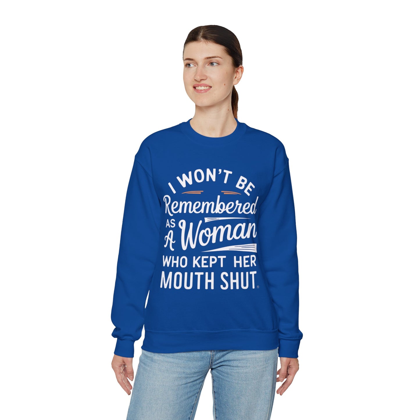 I Won't Be Remembered As A Woman Who Kept Her Mouth Shut Unisex Heavy Blend™ Crewneck Sweatshirt