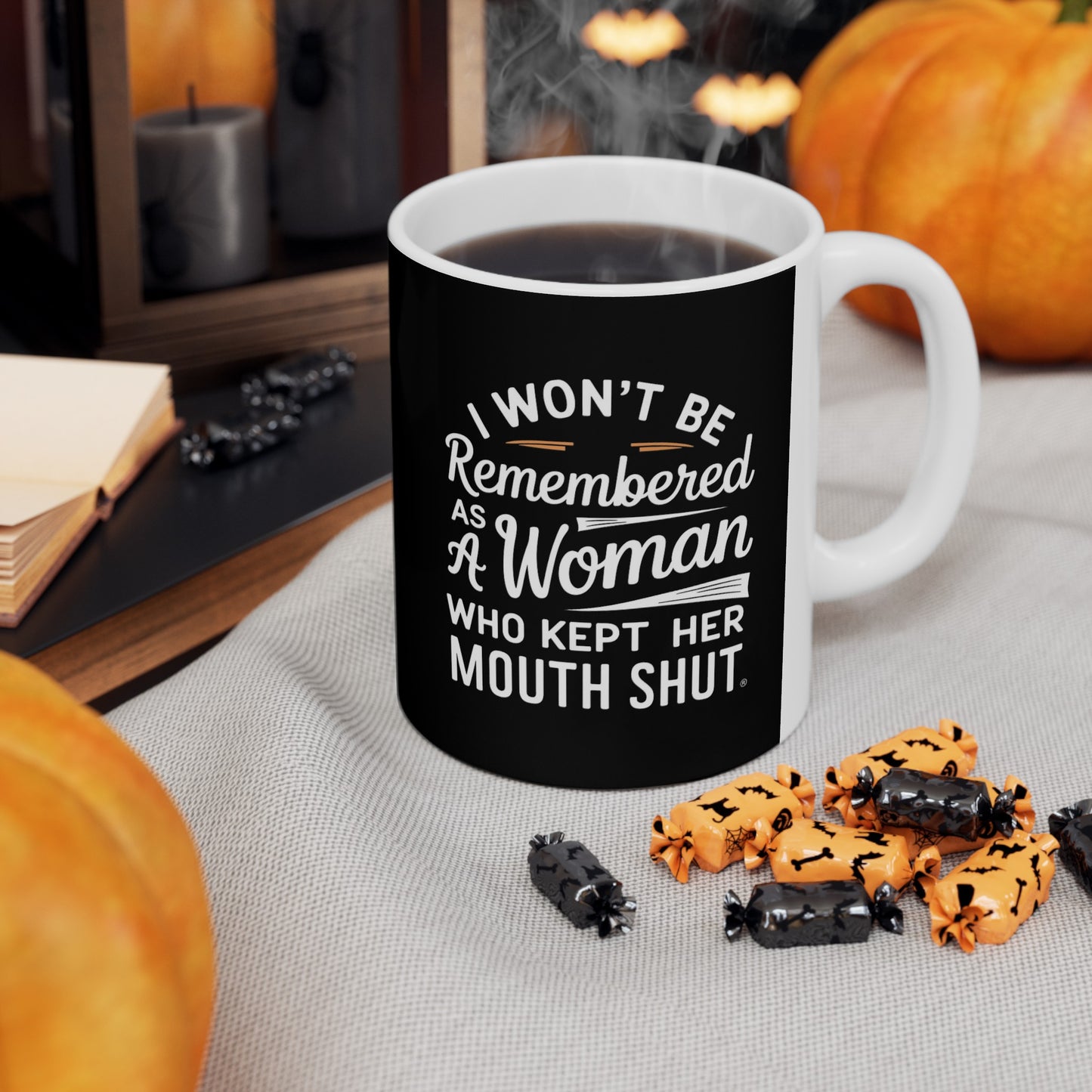 I Won't Be Remembered As A Women Ceramic Mug, (11oz, 15oz)