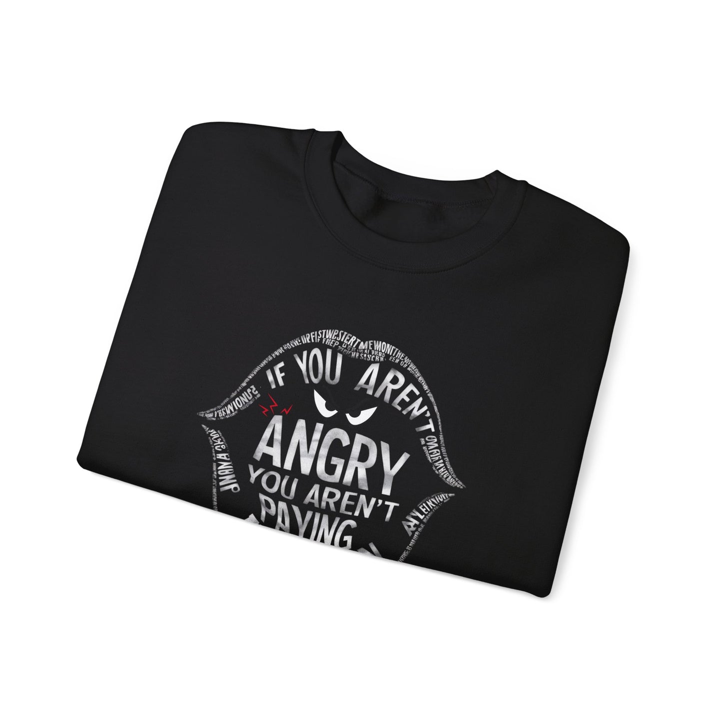 If You Aren't Angry You Are Paying Attention Unisex Heavy Blend™ Crewneck Sweatshirt