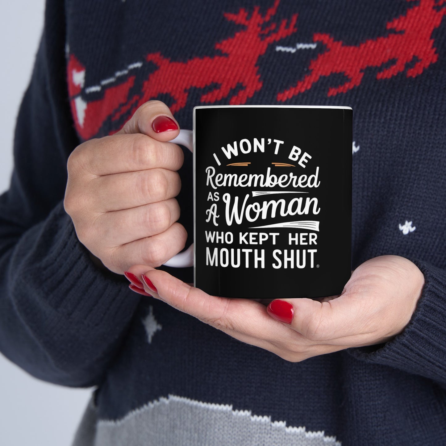 I Won't Be Remembered As A Women Ceramic Mug, (11oz, 15oz)
