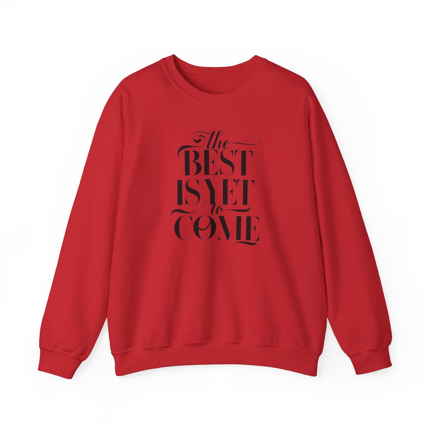 The Best Is Yet To Come Unisex Heavy Blend™ Crewneck Sweatshirt