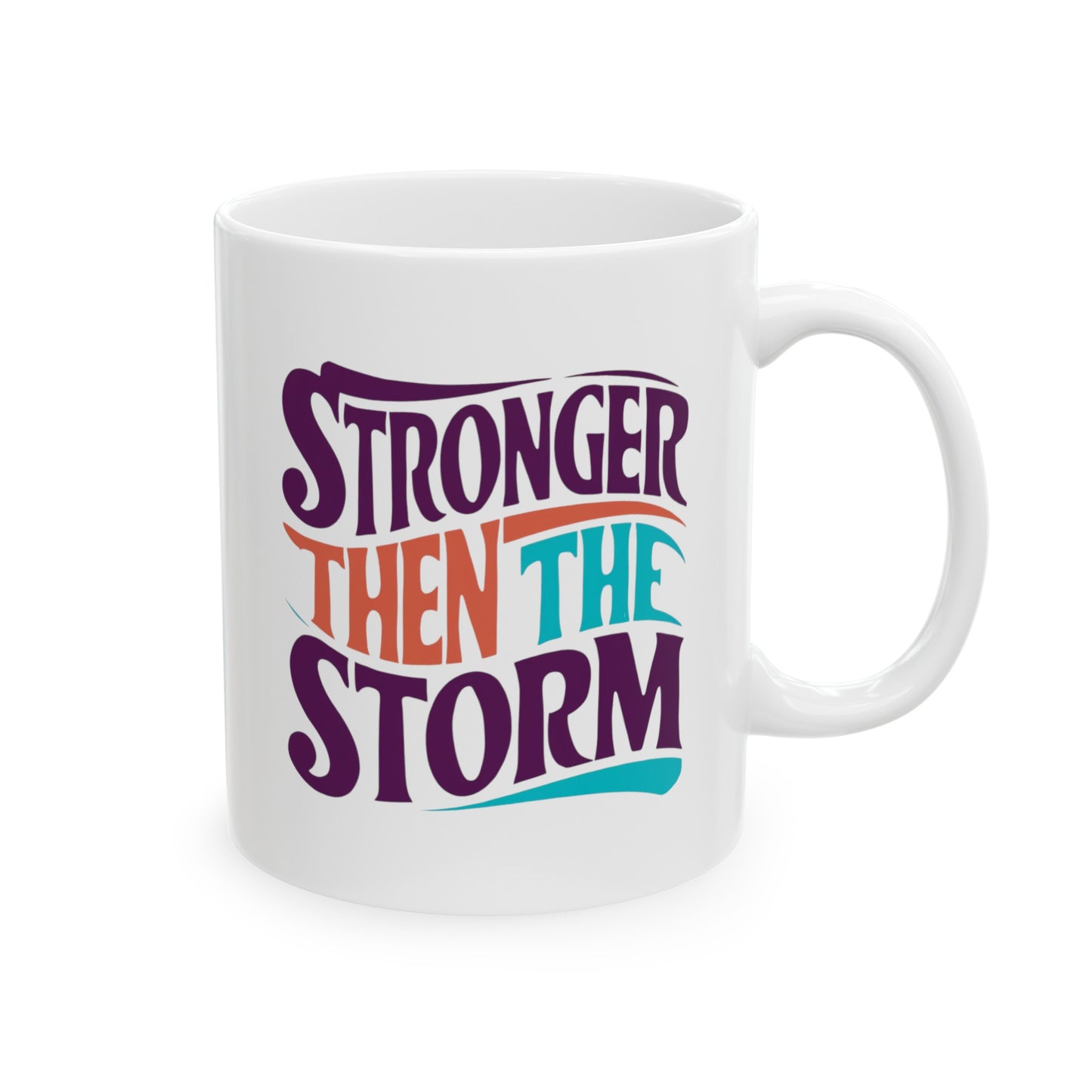 Stronger Then The Storm Ceramic Mug, (11oz, 15oz)