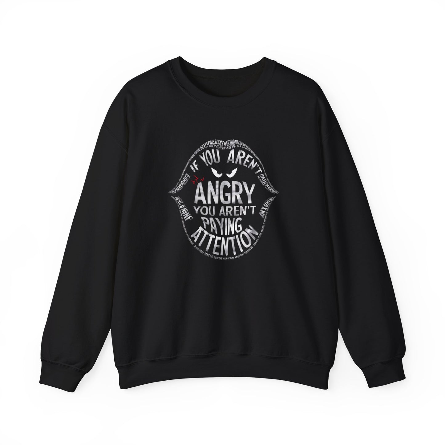 If You Aren't Angry You Are Paying Attention Unisex Heavy Blend™ Crewneck Sweatshirt