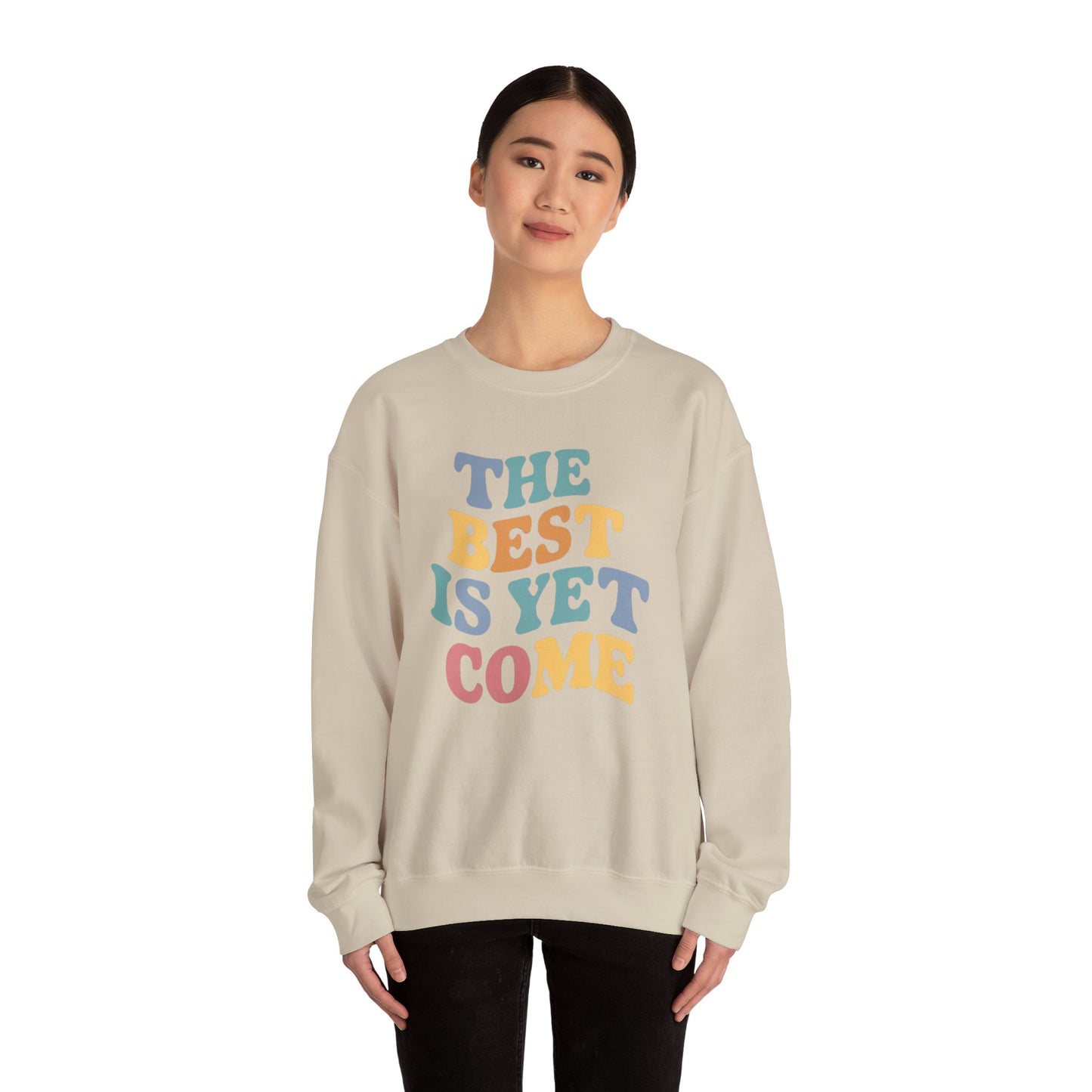 The Best Is Yet To Come Unisex Heavy Blend™ Crewneck Sweatshirt
