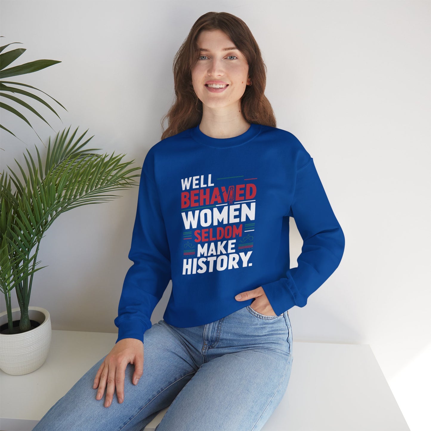 Well Behaved Women Seldom Make History Unisex Heavy Blend™ Crewneck Sweatshirt