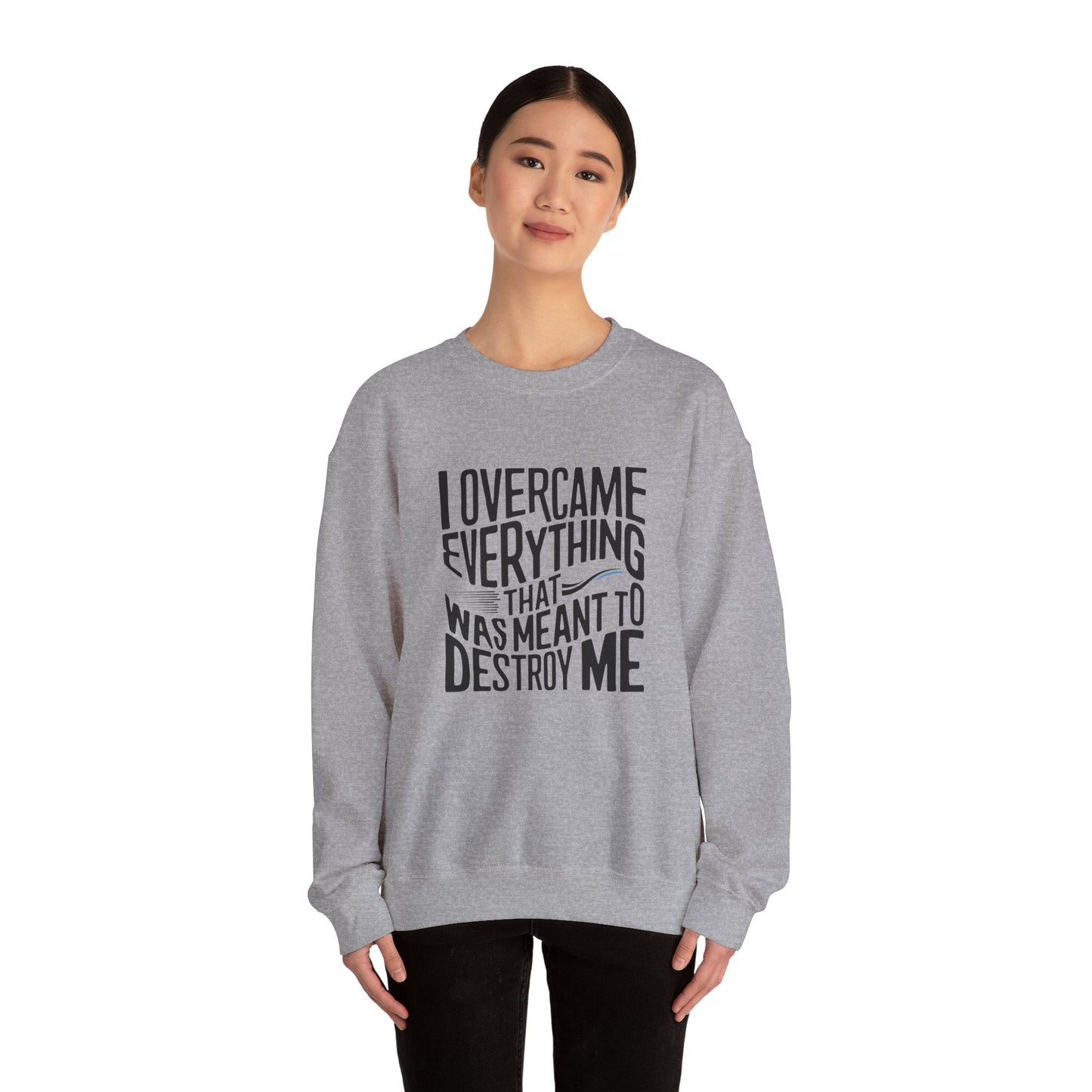 I Overcame Everything That Was Meant To Destroy Me Unisex Heavy Blend™ Crewneck Sweatshirt
