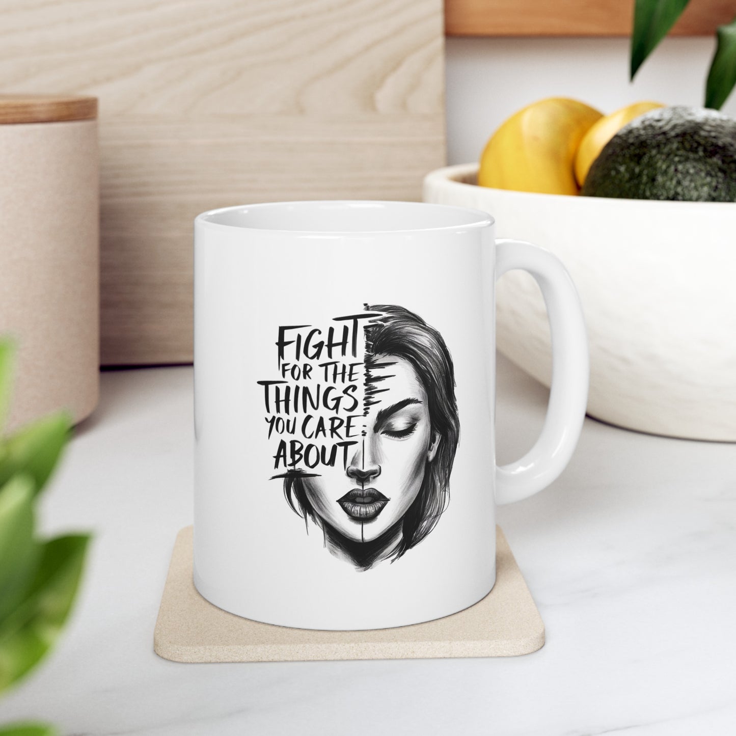Fight For The Things Ceramic Mug, (11oz, 15oz)