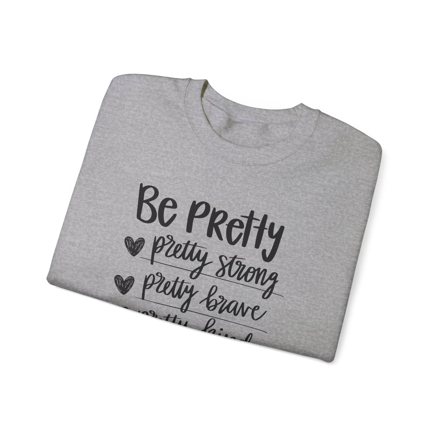 Be Pretty Pretty Strong Pretty Brave Unisex Heavy Blend™ Crewneck Sweatshirt