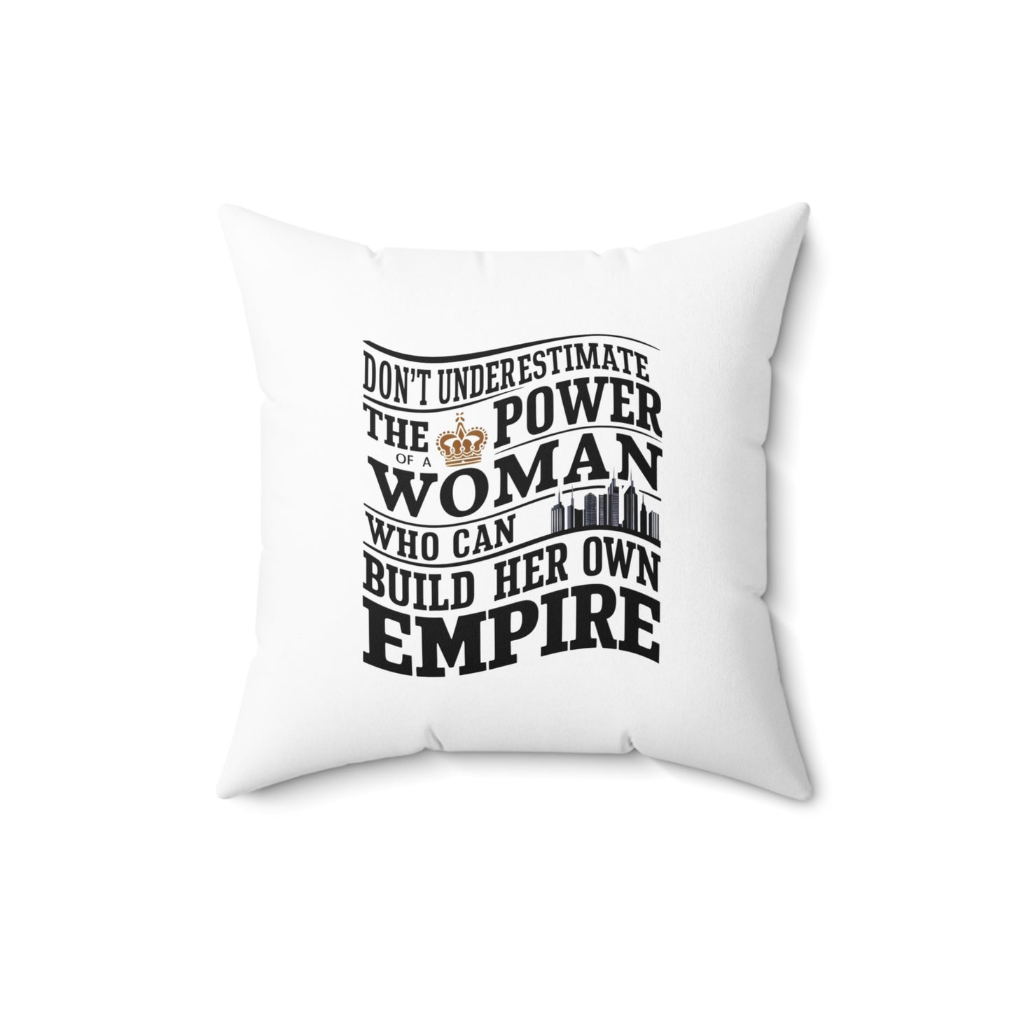Dont Underestimate Spun Polyester Square Pillow