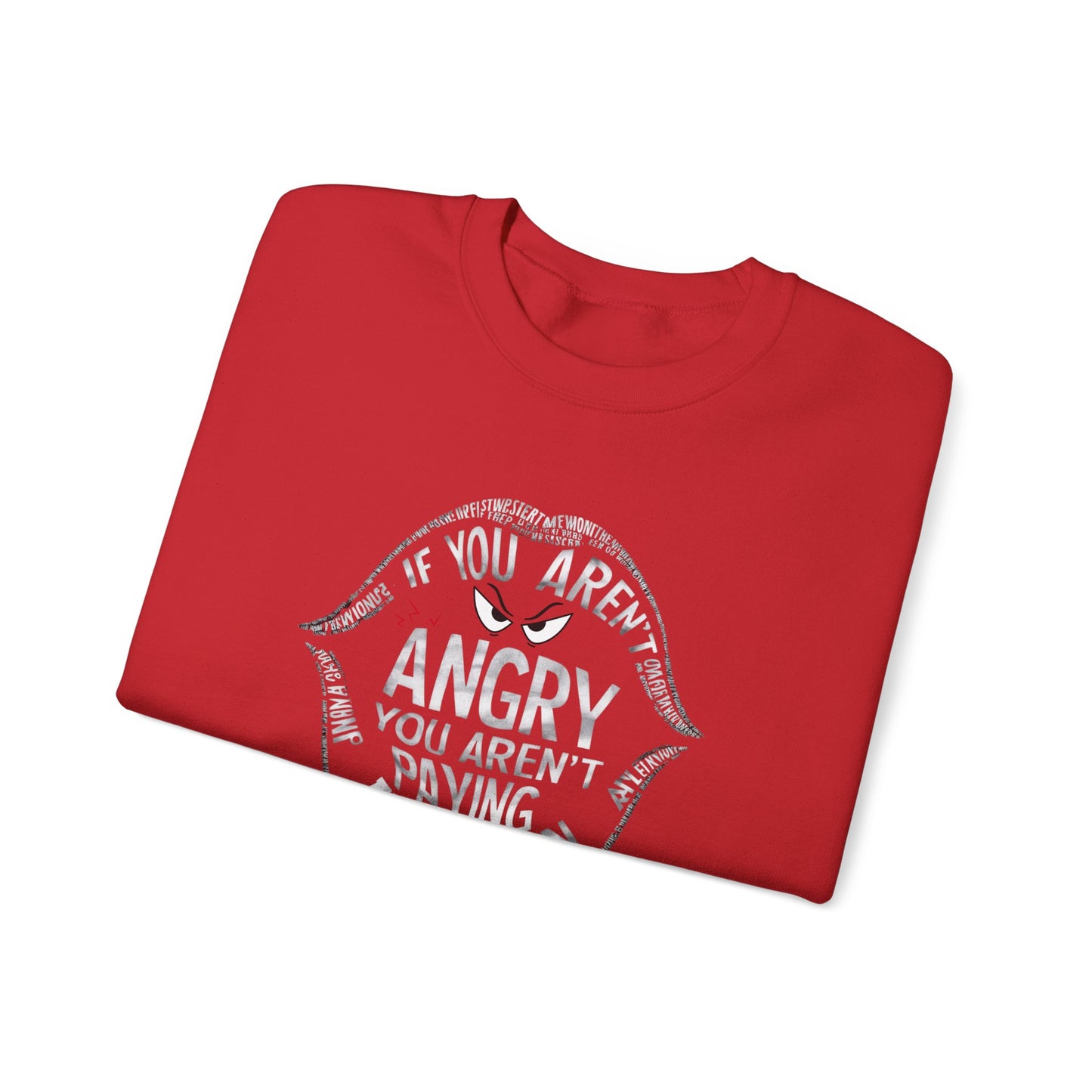 If You Aren't Angry You Are Paying Attention Unisex Heavy Blend™ Crewneck Sweatshirt