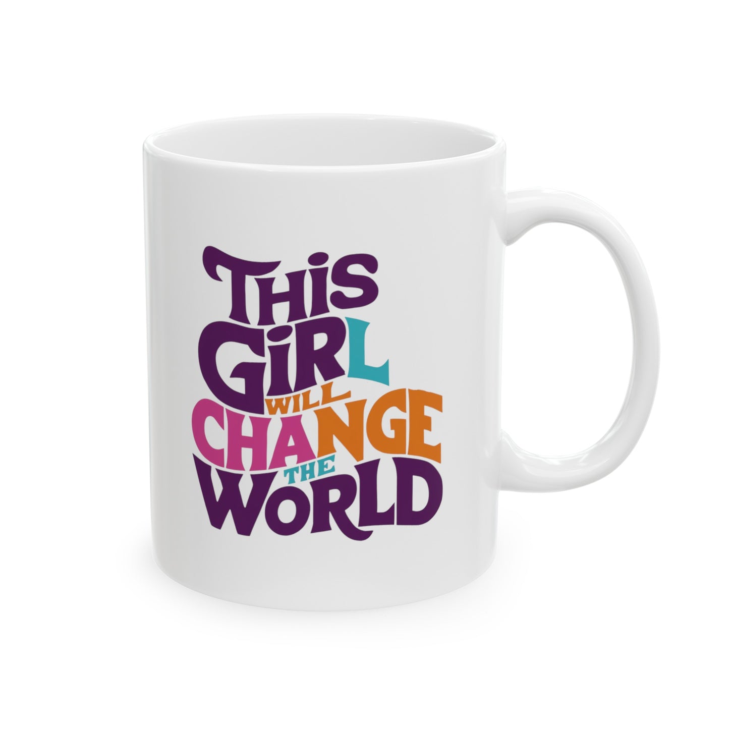This Girl Will Change The World Ceramic Mug, (11oz, 15oz)