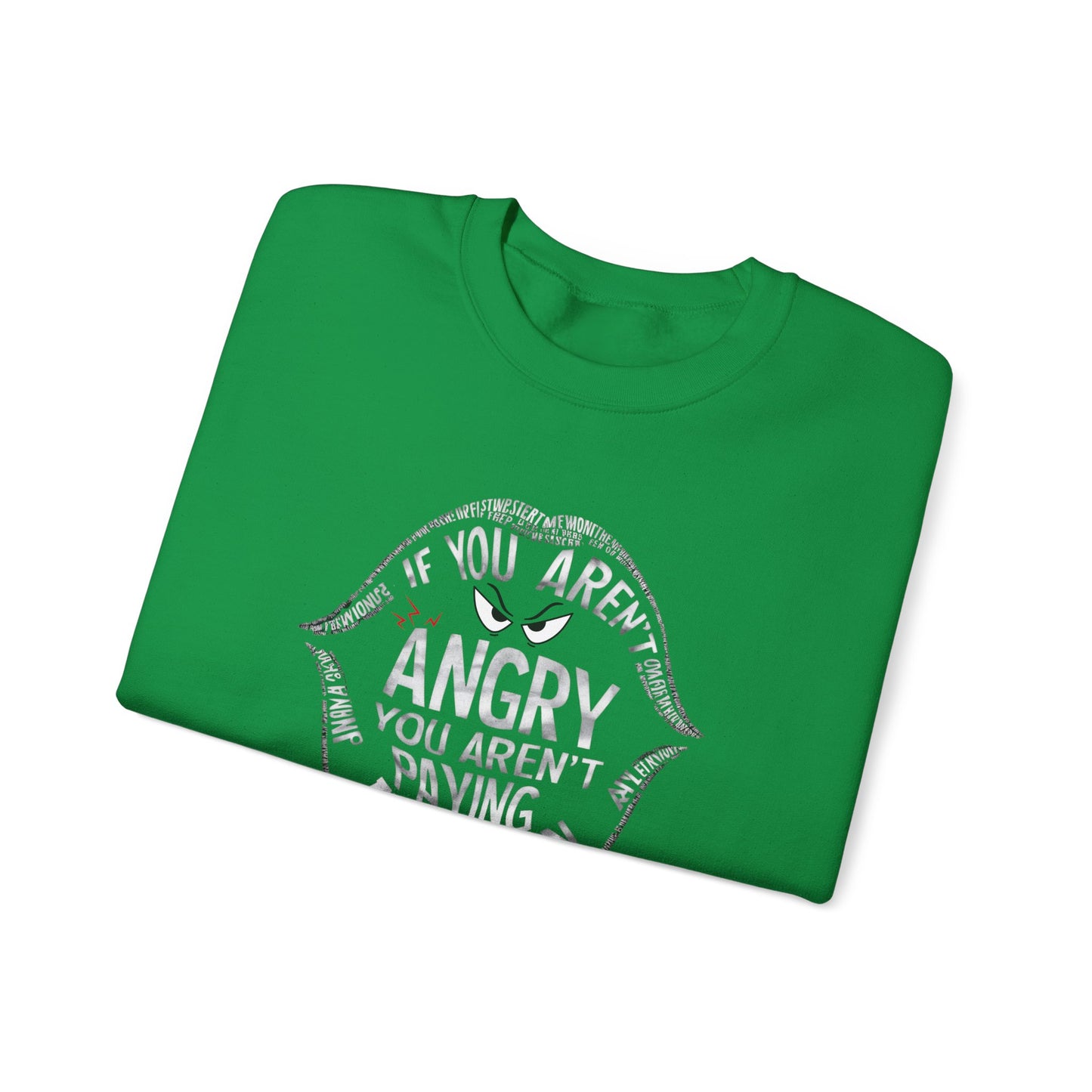 If You Aren't Angry You Are Paying Attention Unisex Heavy Blend™ Crewneck Sweatshirt