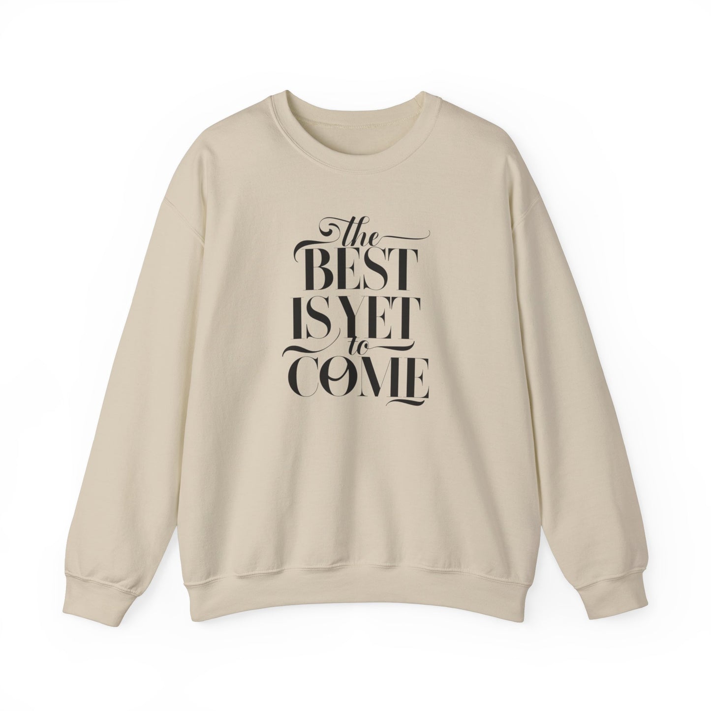 The Best Is Yet To Come Unisex Heavy Blend™ Crewneck Sweatshirt