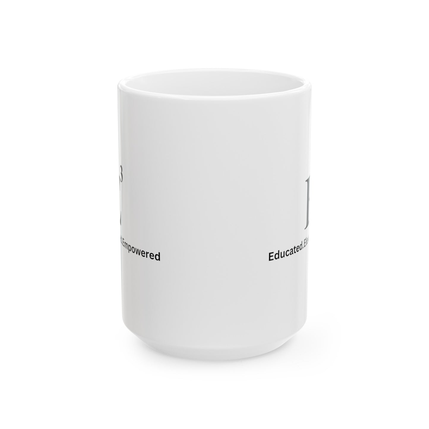 Educated Ceramic Mug, (11oz, 15oz)