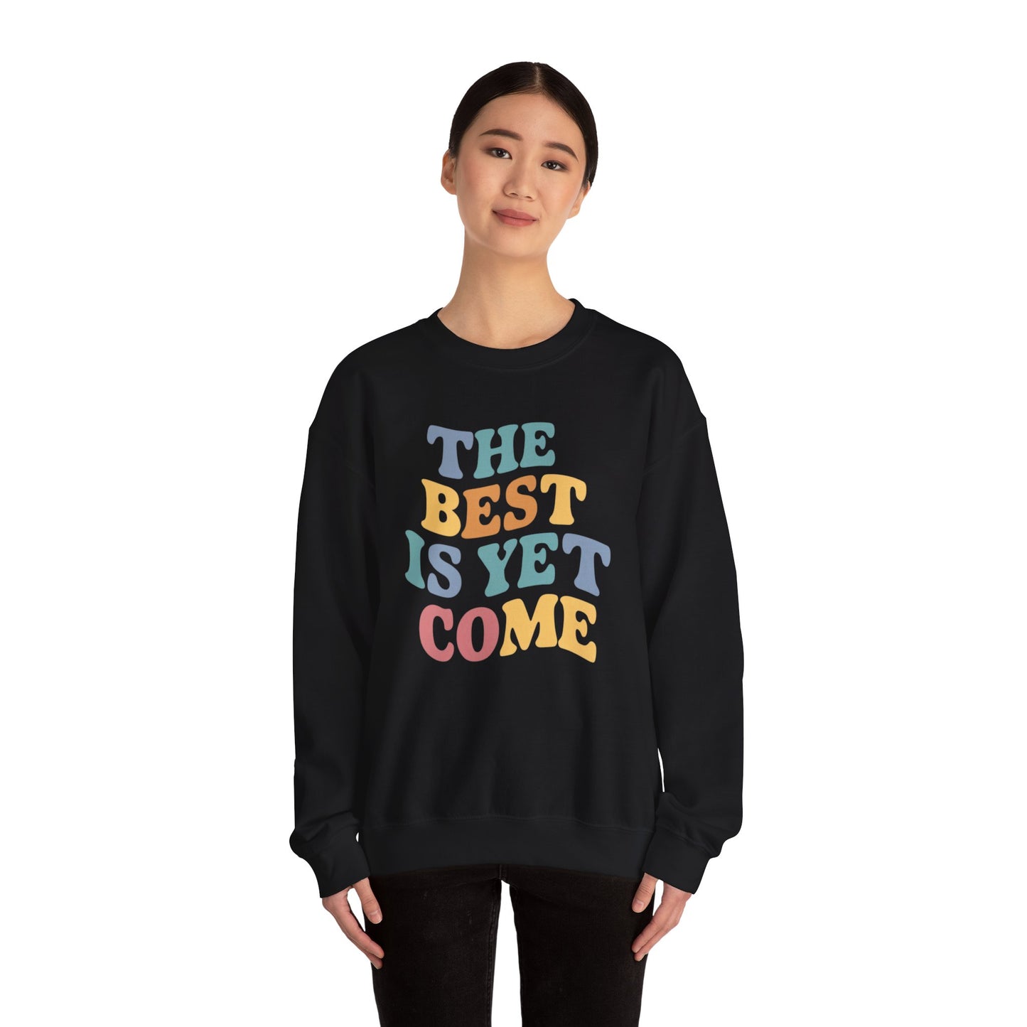 The Best Is Yet To Come Unisex Heavy Blend™ Crewneck Sweatshirt