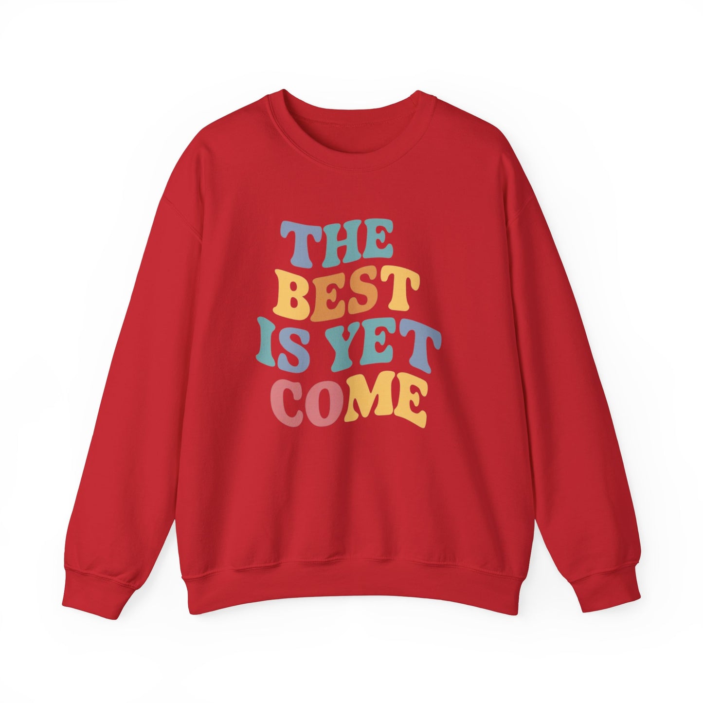The Best Is Yet To Come Unisex Heavy Blend™ Crewneck Sweatshirt