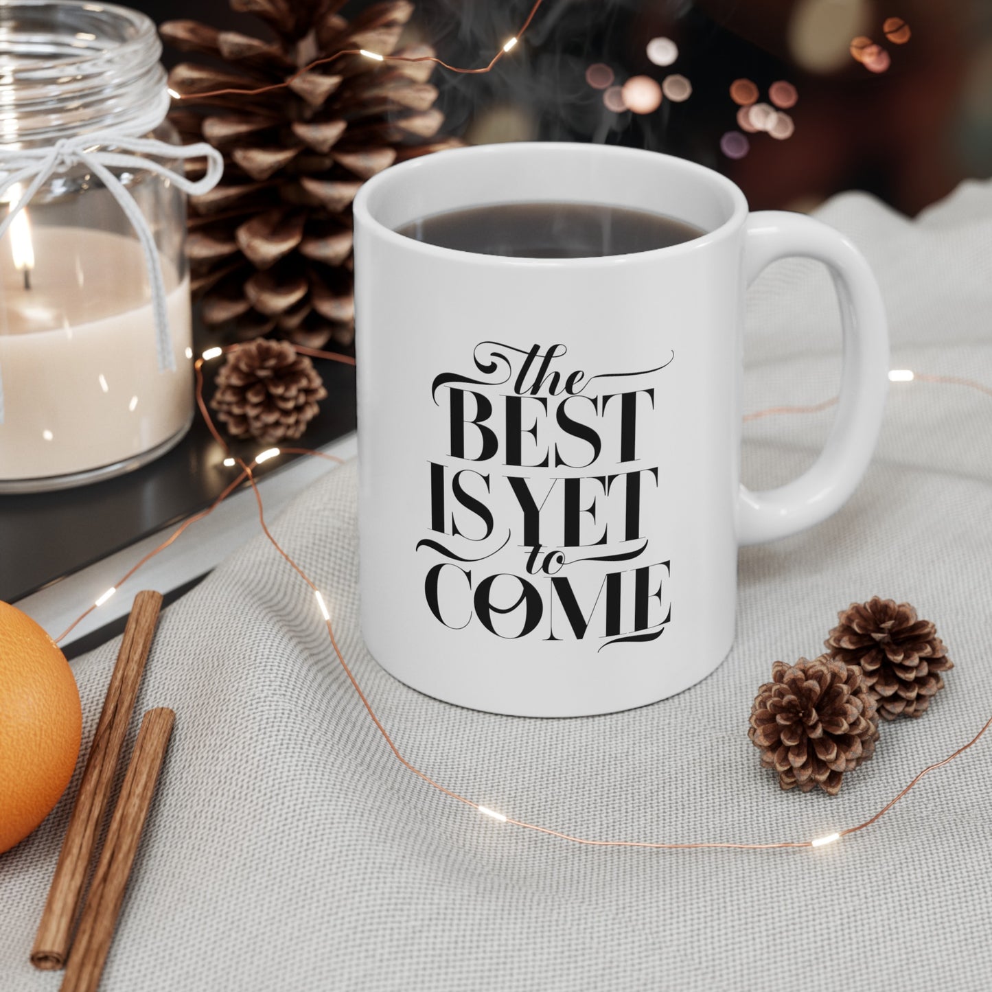 The Best Is Yet Come Ceramic Mug, (11oz, 15oz)