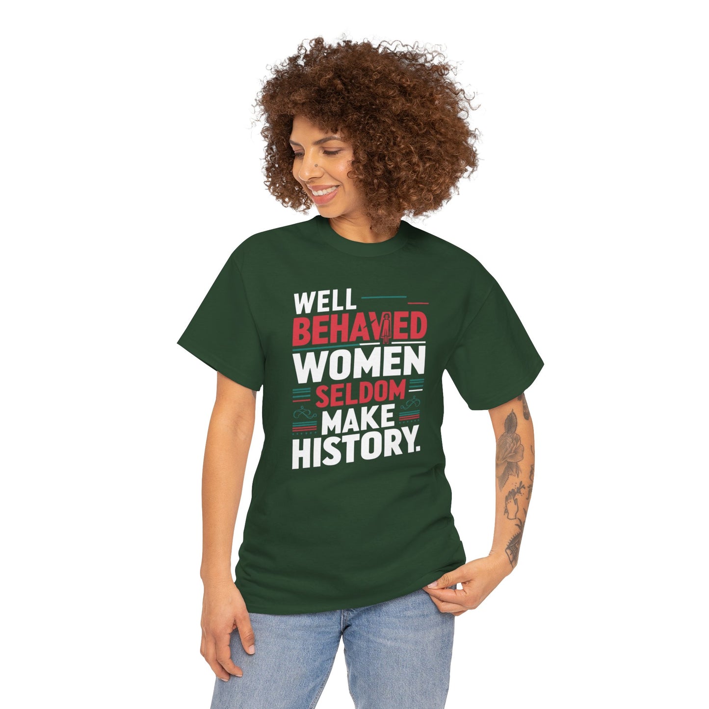 Well Behaved Women Seldom make History T Shirt with Hearts