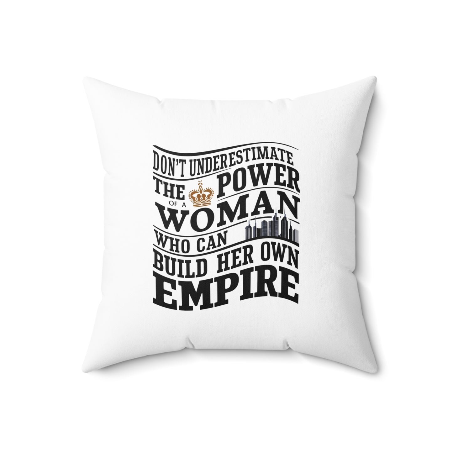 Dont Underestimate Spun Polyester Square Pillow