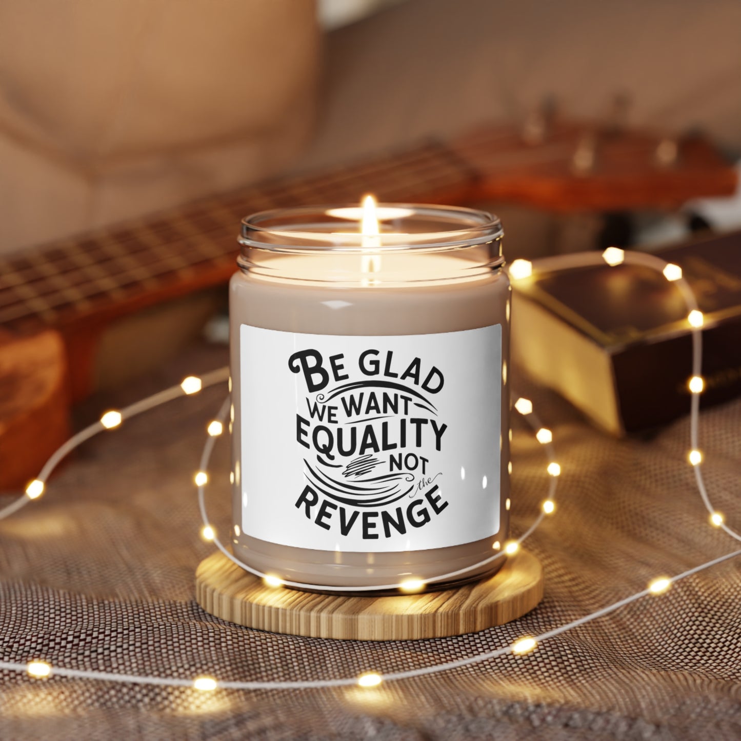 Be Glad We Want Equality Printed Scented Soy Candle, 9oz
