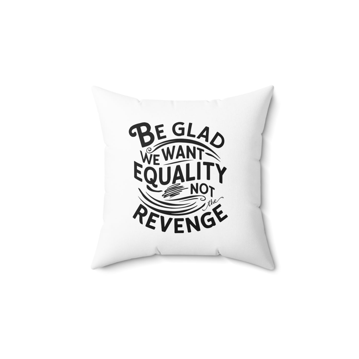 Be Glad  Spun Polyester Square Pillow