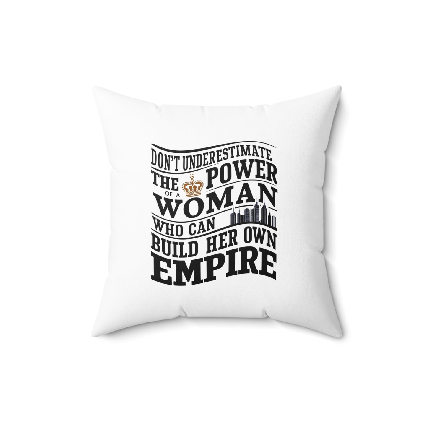 Dont Underestimate Spun Polyester Square Pillow