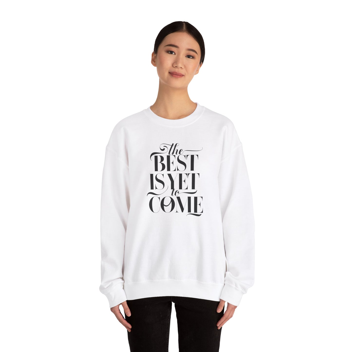 The Best Is Yet To Come Unisex Heavy Blend™ Crewneck Sweatshirt