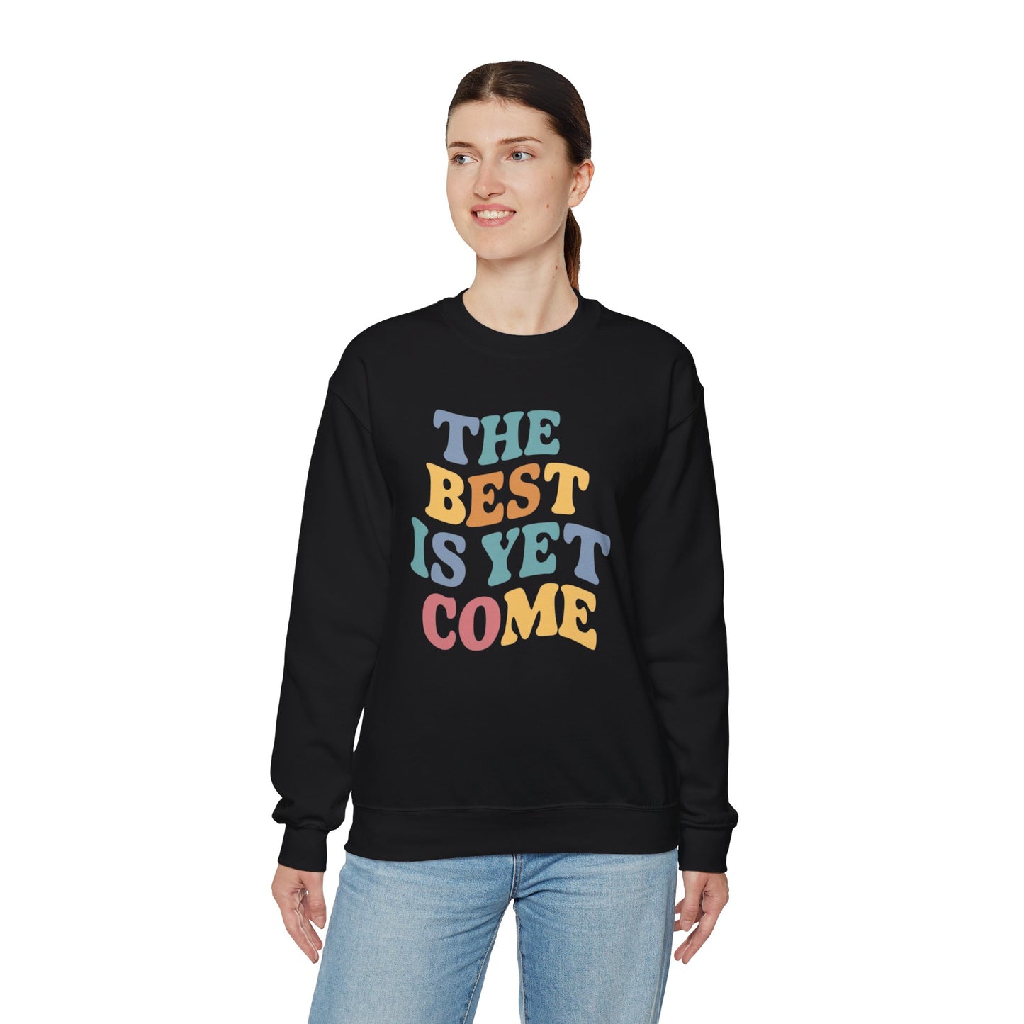 The Best Is Yet To Come Unisex Heavy Blend™ Crewneck Sweatshirt