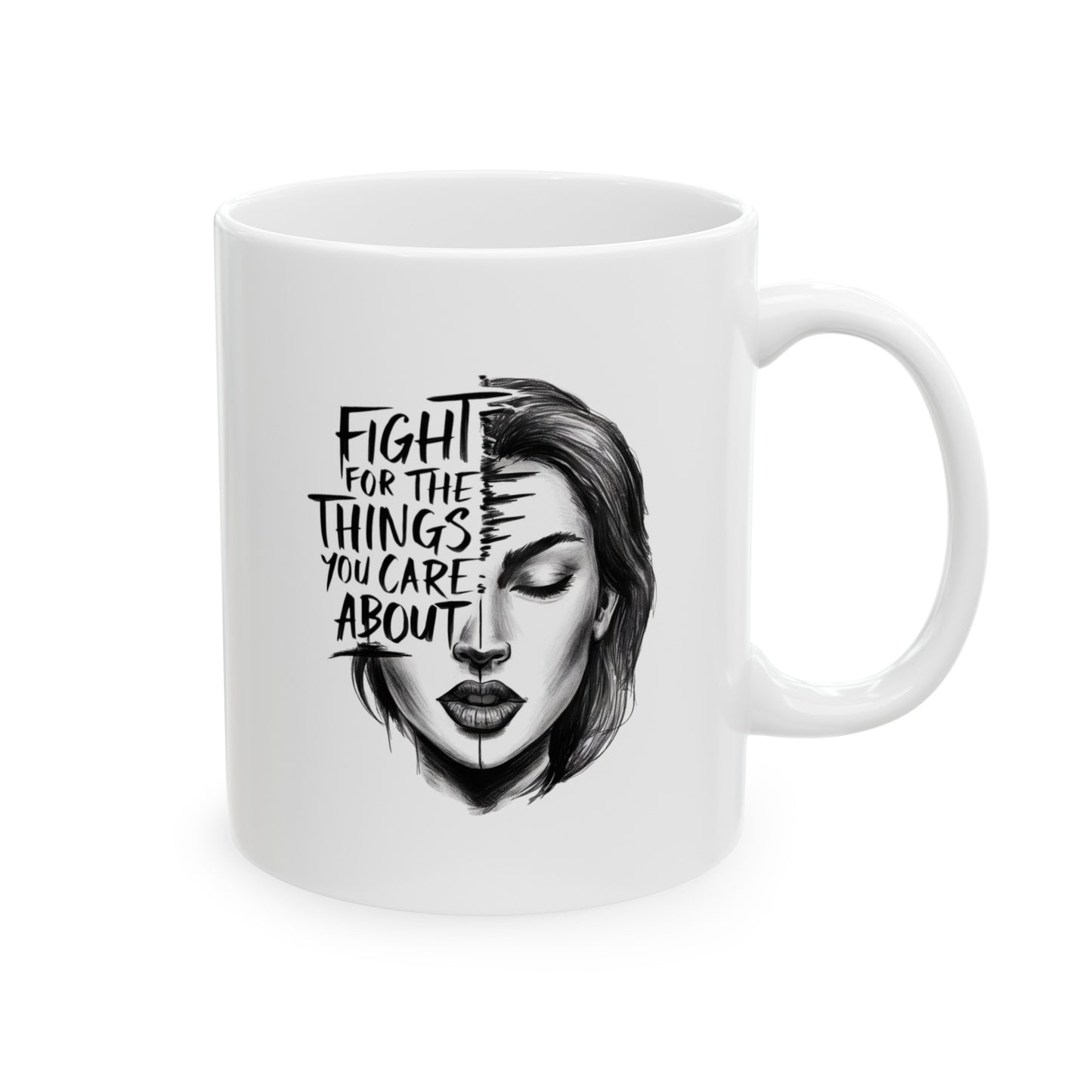 Fight For The Things Ceramic Mug, (11oz, 15oz)