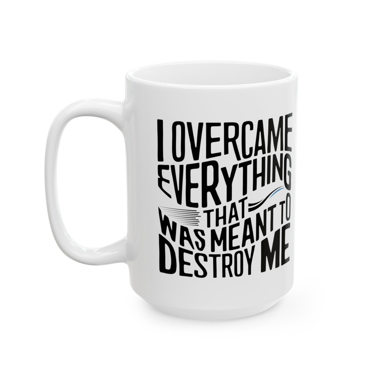 I Overcame Printed Ceramic Mug, (11oz, 15oz)