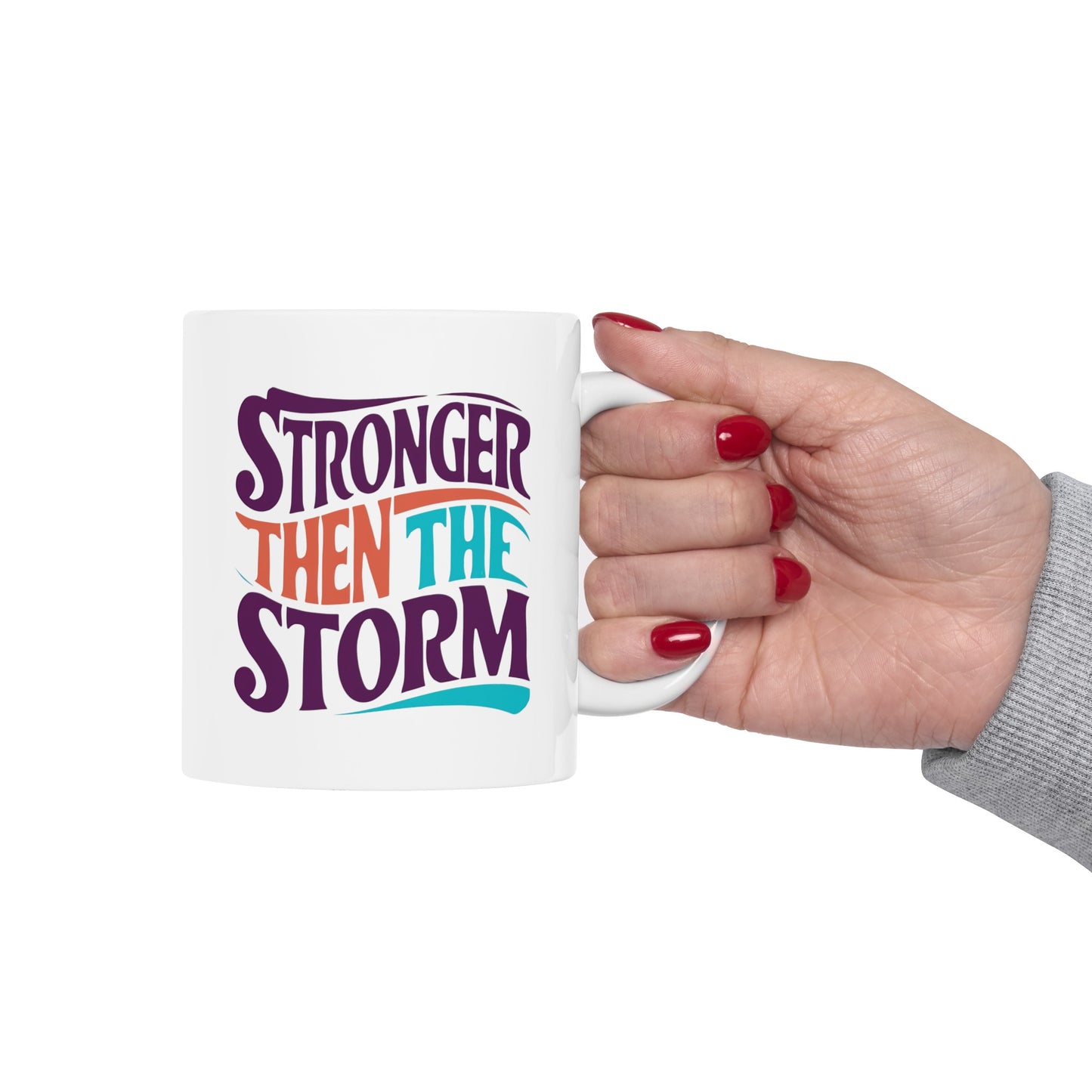 Stronger Then The Storm Ceramic Mug, (11oz, 15oz)