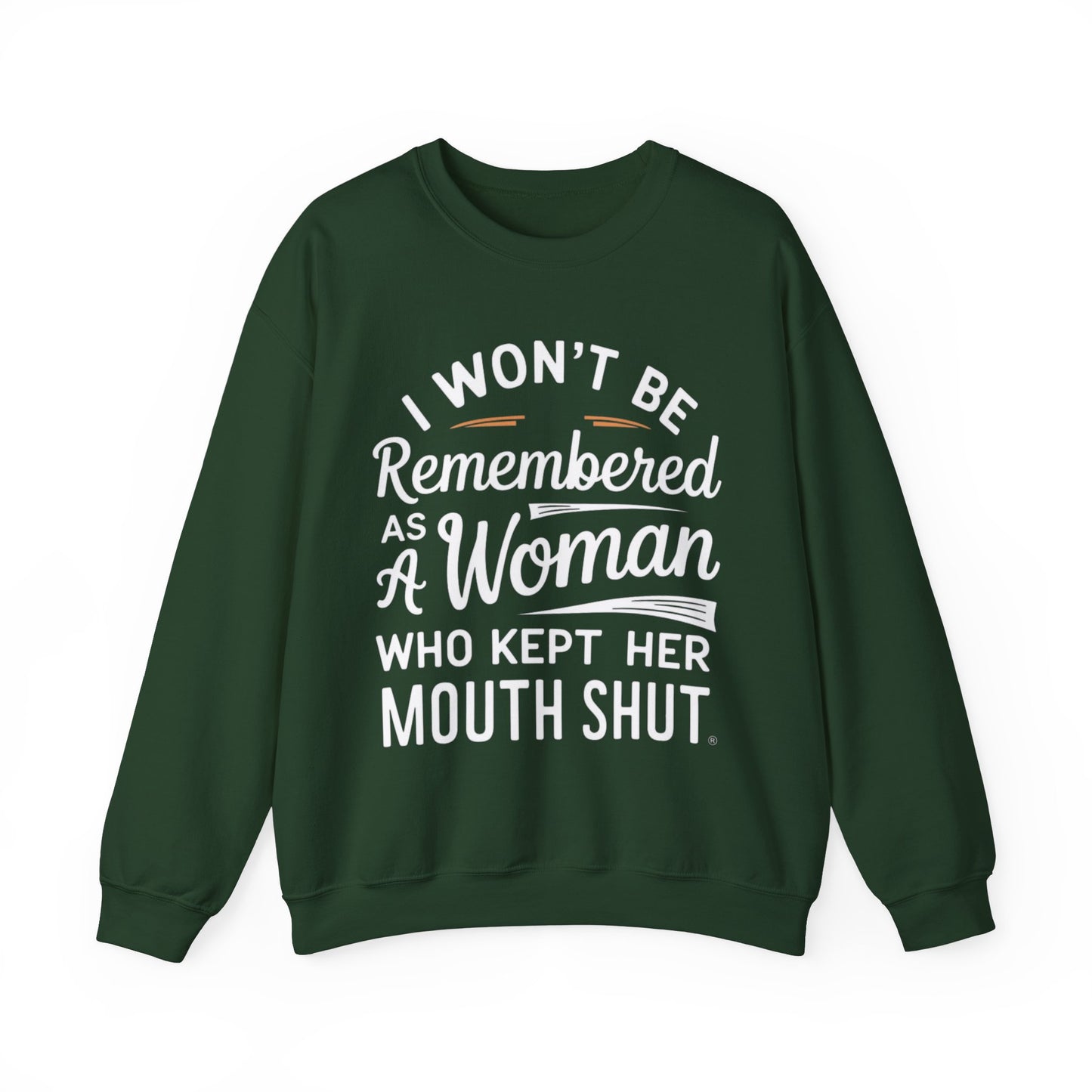 I Won't Be Remembered As A Woman Who Kept Her Mouth Shut Unisex Heavy Blend™ Crewneck Sweatshirt
