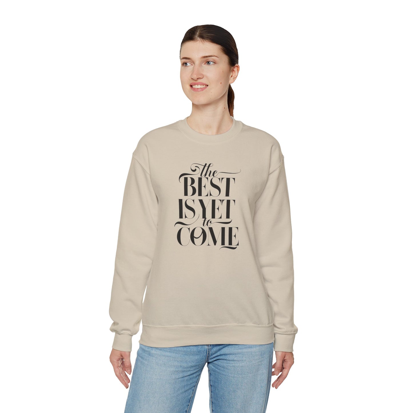 The Best Is Yet To Come Unisex Heavy Blend™ Crewneck Sweatshirt