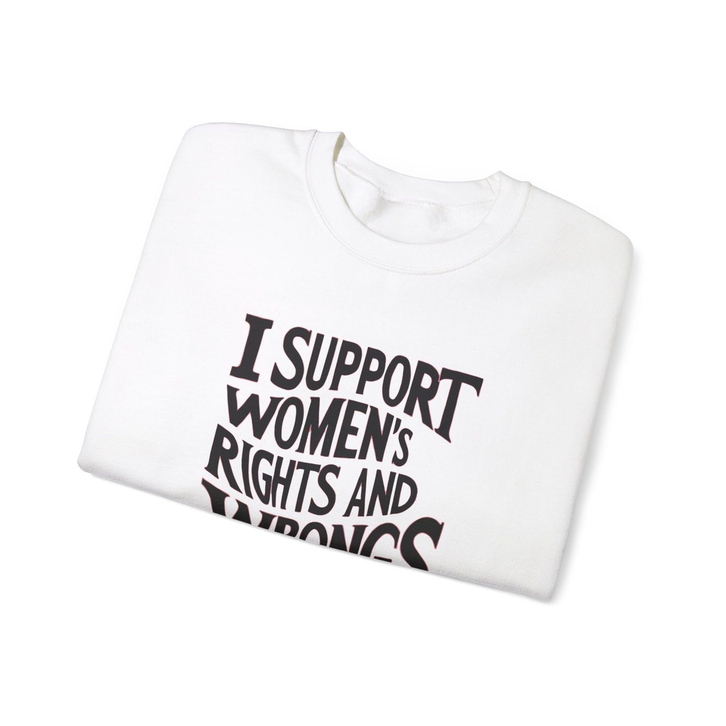 I support Women's Rights And Wrongs Unisex Heavy Blend™ Crewneck Sweatshirt