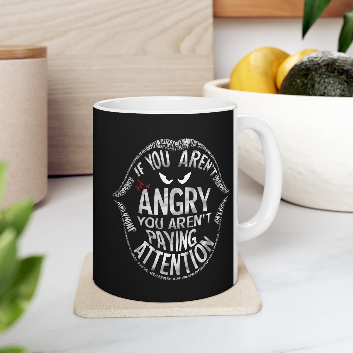 If You Arent Angry Ceramic Mug, (11oz, 15oz)
