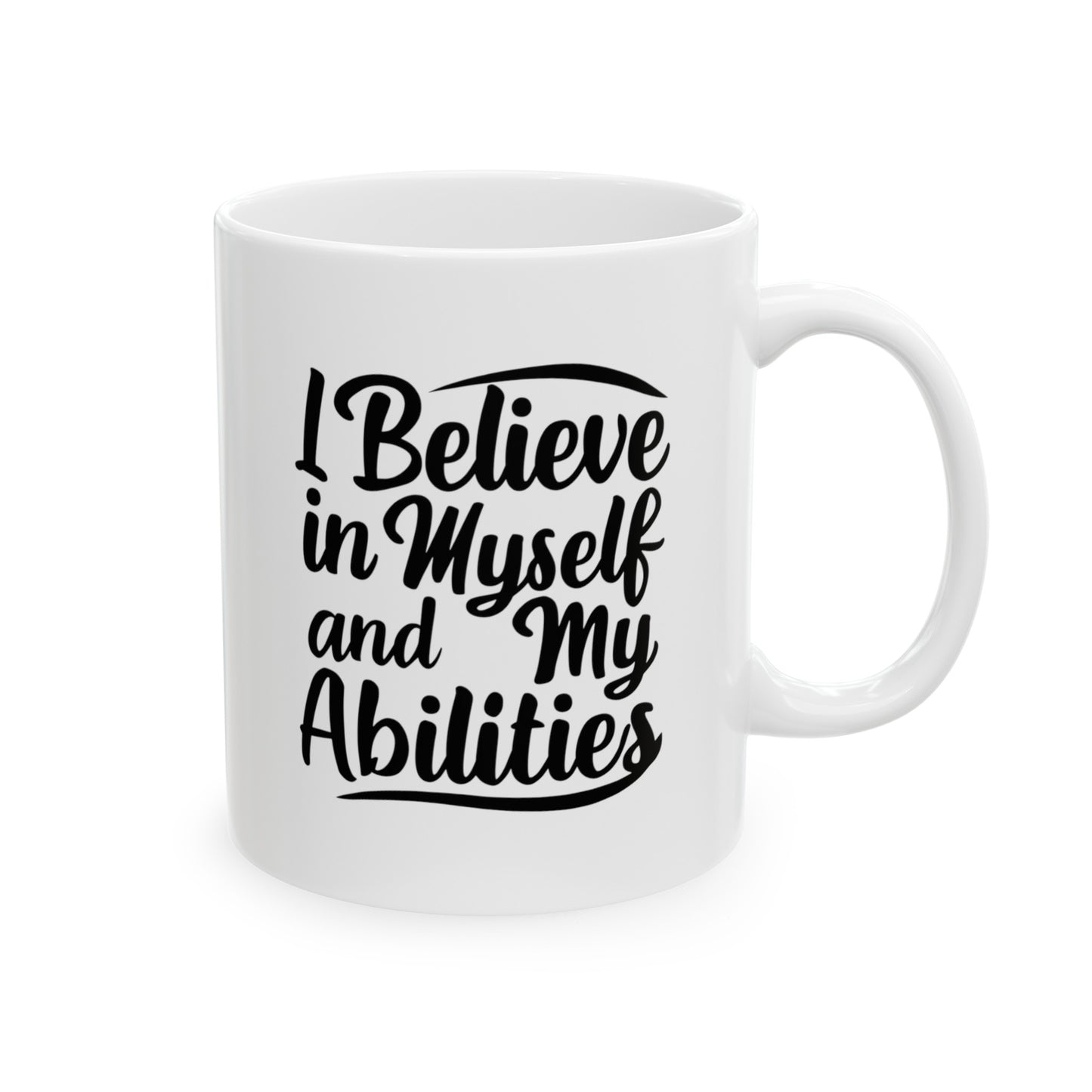 I Believe In My Self Ceramic Mug, (11oz, 15oz)
