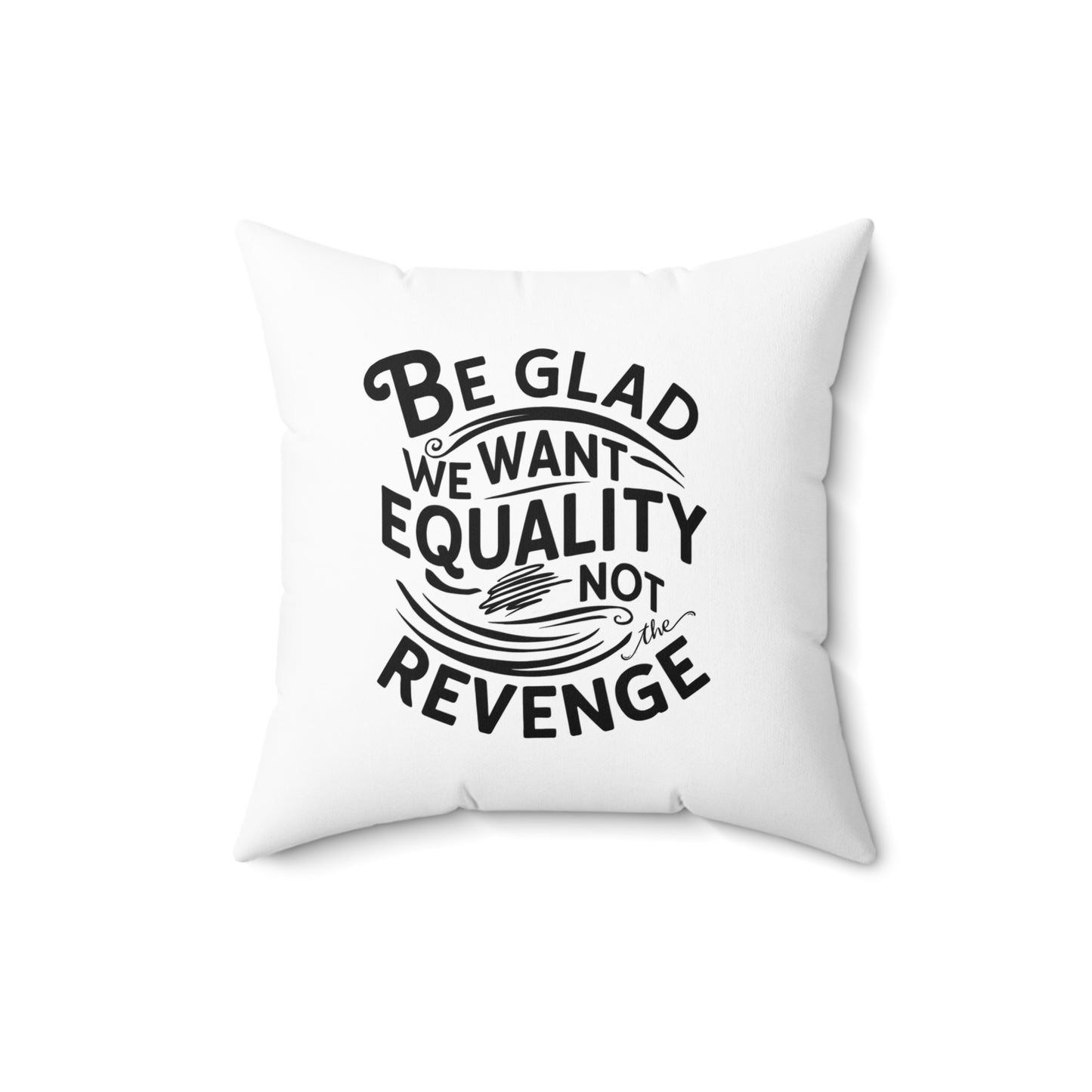 Be Glad  Spun Polyester Square Pillow
