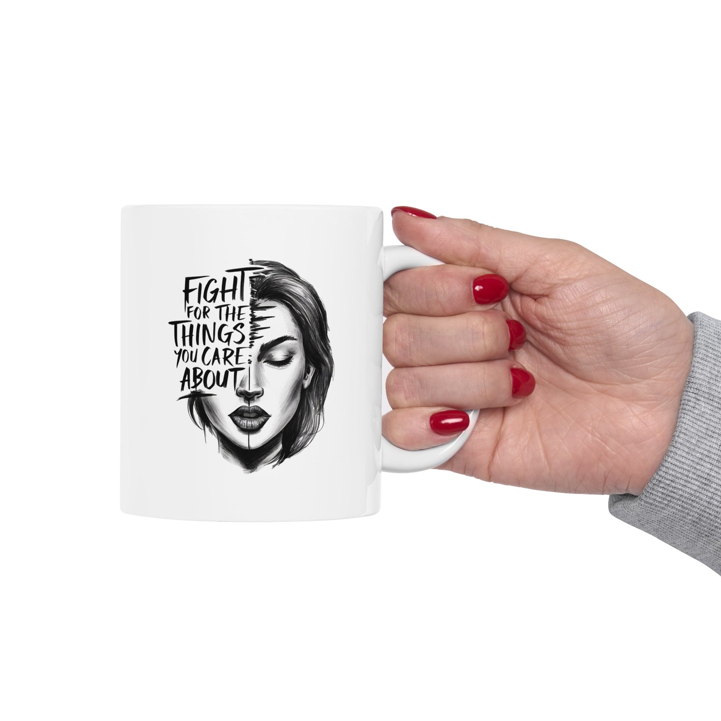 Fight For The Things Ceramic Mug, (11oz, 15oz)