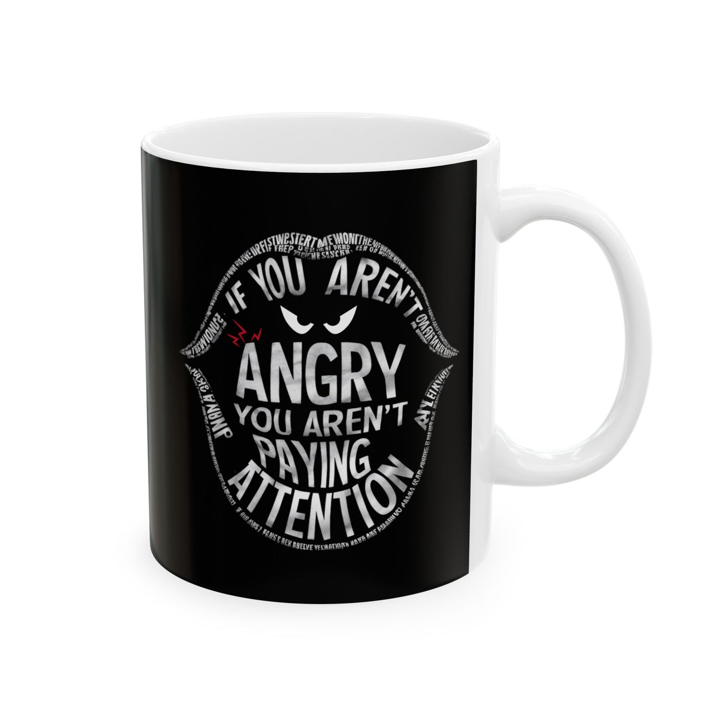 If You Arent Angry Ceramic Mug, (11oz, 15oz)