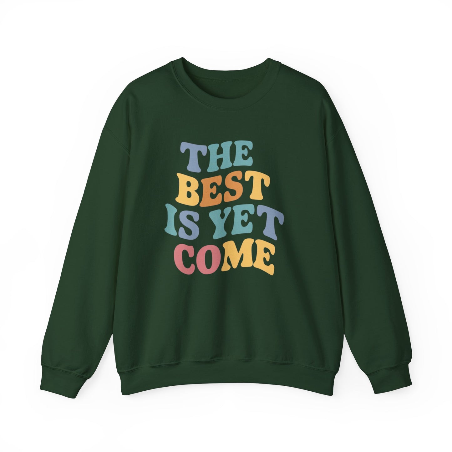 The Best Is Yet To Come Unisex Heavy Blend™ Crewneck Sweatshirt
