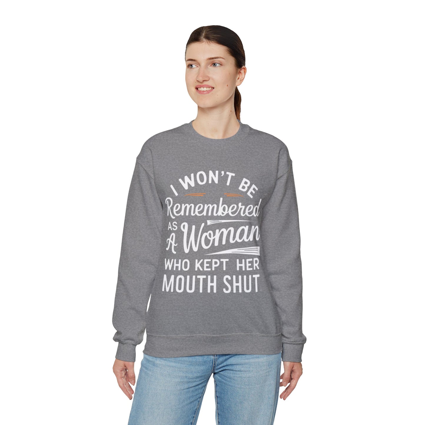 I Won't Be Remembered As A Woman Who Kept Her Mouth Shut Unisex Heavy Blend™ Crewneck Sweatshirt