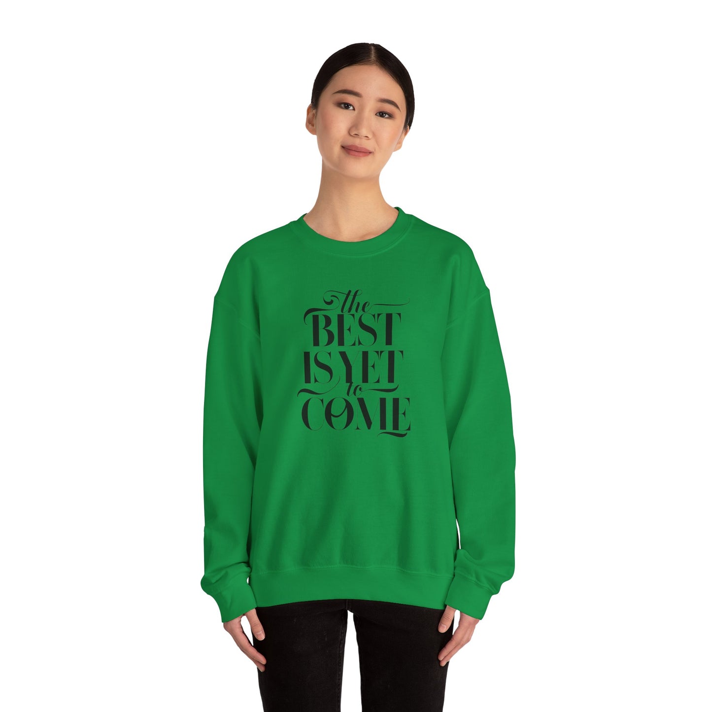 The Best Is Yet To Come Unisex Heavy Blend™ Crewneck Sweatshirt