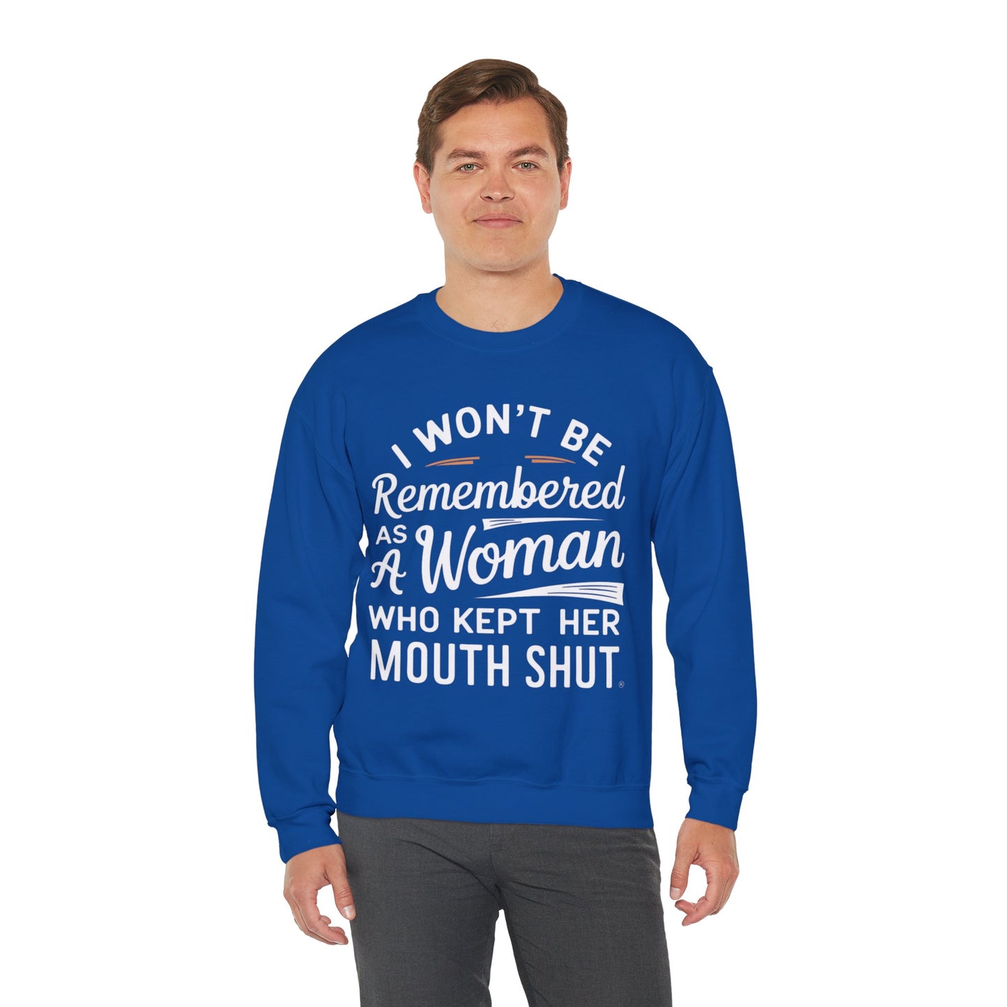 I Won't Be Remembered As A Woman Who Kept Her Mouth Shut Unisex Heavy Blend™ Crewneck Sweatshirt