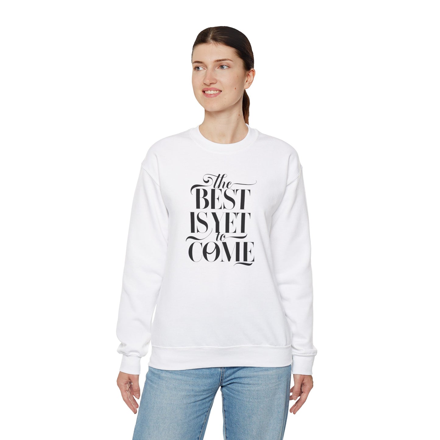 The Best Is Yet To Come Unisex Heavy Blend™ Crewneck Sweatshirt