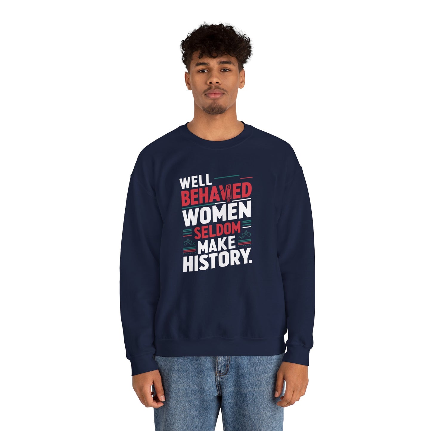 Well Behaved Women Seldom Make History Unisex Heavy Blend™ Crewneck Sweatshirt