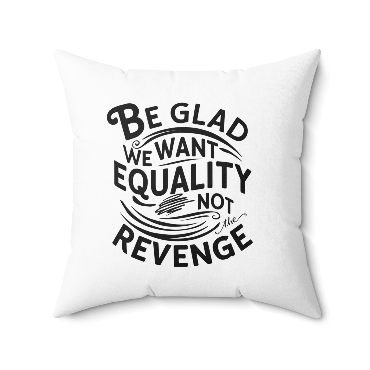 Be Glad  Spun Polyester Square Pillow